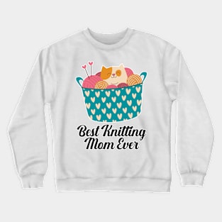 Best Knitting Mom Ever Crewneck Sweatshirt